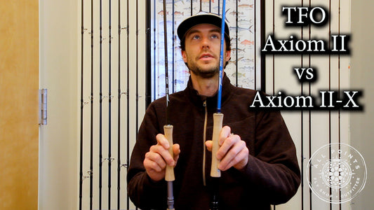 TFO Axiom II vs Axiom II-X Fly Rods